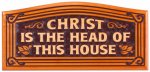 Plaque: Christ Is The Head Of This House [Curved] - Shalom